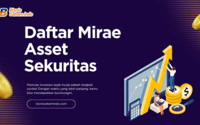 Ketahui Langkah Mudah Daftar Mirae Asset Sekuritas Secara Online