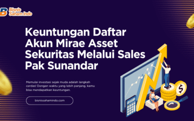 Ingin Belajar Saham? Daftar Mirae Asset Sekuritas Melalui Pak Sunandar