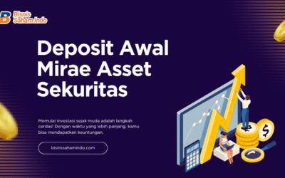 Berapa Deposit Awal Buka Akun di Mirae Asset Sekuritas?