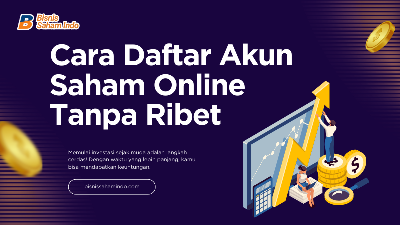 Panduan Cara Daftar Akun Saham Online Tanpa Ribet