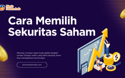 Cara Memilih Sekuritas Saham yang Tepat untuk Investasi