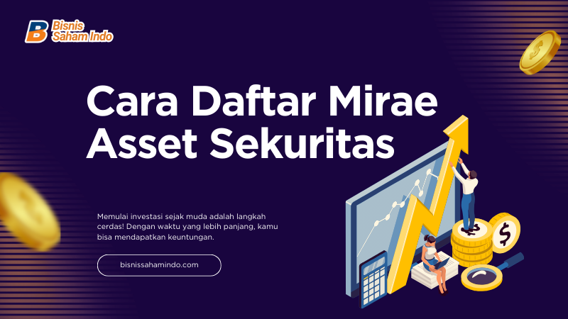 Cara Daftar Mirae Asset Sekuritas Tanpa Ribet Cukup Lewat HP