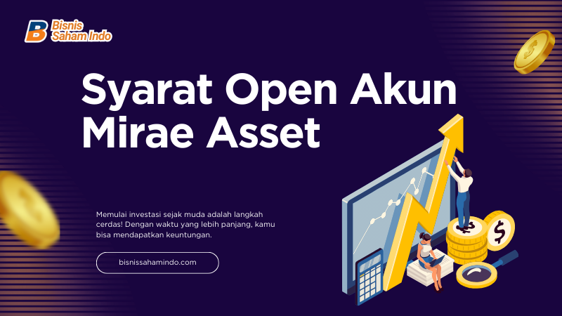 Syarat Open Akun Mirae Asset: Panduan Lengkap untuk Pemula